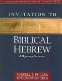 Pozvánka do biblické hebrejštiny: A Beginning Grammar - Invitation to Biblical Hebrew: A Beginning Grammar