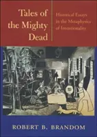 Příběhy mocných mrtvých: Historické eseje z metafyziky intencionality - Tales of the Mighty Dead: Historical Essays in the Metaphysics of Intentionality