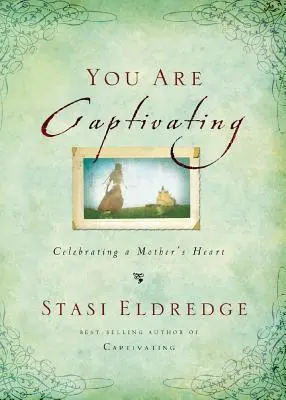 Jste úchvatní: Oslava mateřského srdce - You Are Captivating: Celebrating a Mother's Heart
