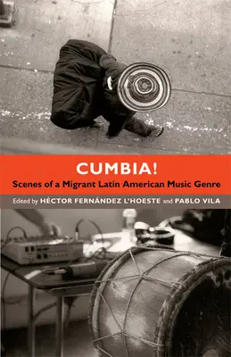 Cumbia!: Scény z migrujícího latinskoamerického hudebního žánru - Cumbia!: Scenes of a Migrant Latin American Music Genre
