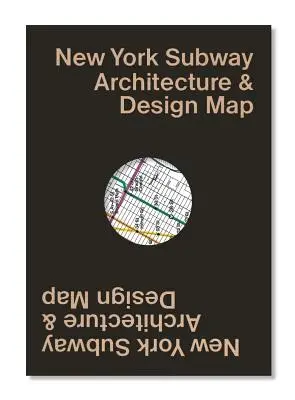Mapa architektury a designu newyorského metra: Průvodce mapou architektury, umění a designu newyorského metra - New York Subway Architecture & Design Map: Guide Map to the Architecture, Art and Design of the New York Subway