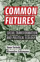 Společná budoucnost: Sociální transformace a politická ekologie - Common Futures: Social Transformation and Political Ecology