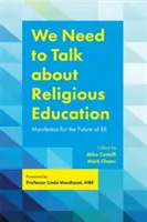 Musíme si promluvit o náboženské výchově: Manifesty pro budoucnost náboženství - We Need to Talk about Religious Education: Manifestos for the Future of Re
