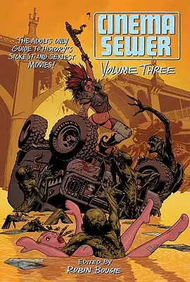 Filmová stoka, svazek 3: Průvodce nejzvrhlejšími a nejvíc sexy filmy historie pouze pro dospělé! - Cinema Sewer, Volume 3: The Adults Only Guide to History's Sickest and Sexiest Movies!