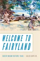 Vítejte v říši pohádek: Queer Miami před rokem 1940 - Welcome to Fairyland: Queer Miami Before 1940