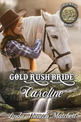 Zlatá horečka nevěsty Caroline - Gold Rush Bride Caroline