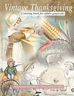 Vintage díkůvzdání Omalovánky pro dospělé ve stupních šedi: Inspirativní omalovánky ke Dni díkůvzdání - Vintage Thanksgiving Coloring Book For Adults Grayscale: Thanksgiving inspirational coloring books
