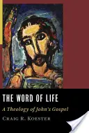 Slovo života: Teologie Janova evangelia - The Word of Life: A Theology of John's Gospel