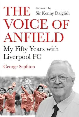 Hlas z Anfieldu: Mých padesát let s FC Liverpool - The Voice of Anfield: My Fifty Years with Liverpool FC