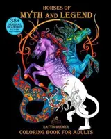 Koně mýtů a legend: Omalovánky pro dospělé - Horses of Myth and Legend: Coloring Book for Adults