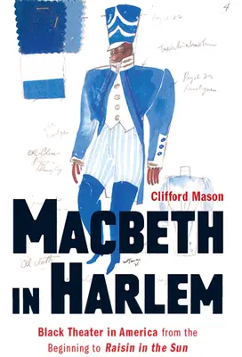 Macbeth v Harlemu: Černošské divadlo v Americe od počátků po Rozinky na slunci - Macbeth in Harlem: Black Theater in America from the Beginning to Raisin in the Sun