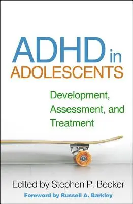 ADHD u dospívajících: Vývoj, hodnocení a léčba - ADHD in Adolescents: Development, Assessment, and Treatment