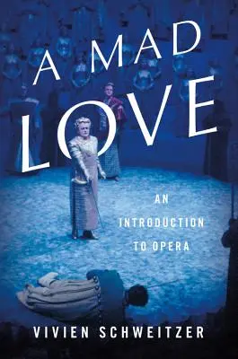 Šílená láska: Úvod do opery - A Mad Love: An Introduction to Opera