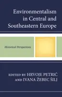 Environmentalismus ve střední a jihovýchodní Evropě: historické perspektivy - Environmentalism in Central and Southeastern Europe: Historical Perspectives