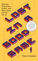 Ztraceni v dobré hře: Proč hrajeme videohry a co pro nás mohou udělat? - Lost in a Good Game: Why We Play Video Games and What They Can Do for Us