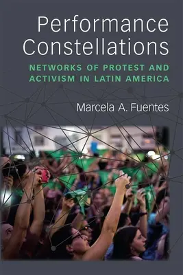 Performance Constellations: Sítě protestu a aktivismu v Latinské Americe - Performance Constellations: Networks of Protest and Activism in Latin America