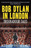 Bob Dylan v Londýně: Troubadour Tales - Bob Dylan in London: Troubadour Tales