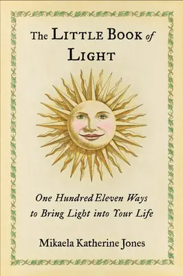 Malá kniha světla: Sto jedenáct způsobů, jak vnést do svého života světlo. - The Little Book of Light: One Hundred Eleven Ways to Bring Light Into Your Life