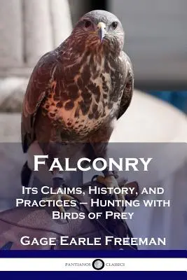 Sokolnictví: Lov s dravými ptáky - Jak se učit děti: Jeho nároky, historie a praxe? - Falconry: Its Claims, History, and Practices - Hunting with Birds of Prey