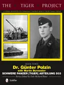 Projekt Tygr: Tiger Project: A Series Devoted to Germany's World War II Tiger Tank Crews (Seriál věnovaný německým posádkám tanků Tiger za druhé světové války): Gnter Polzin--Schwere Panzer (Tiger) Abteilung 503 - The Tiger Project: A Series Devoted to Germany's World War II Tiger Tank Crews: Dr. Gnter Polzin--Schwere Panzer (Tiger) Abteilung 503