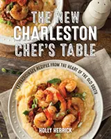Nový charlestonský šéfkuchařův stůl: Neobyčejné recepty ze srdce starého Jihu - The New Charleston Chef's Table: Extraordinary Recipes from the Heart of the Old South