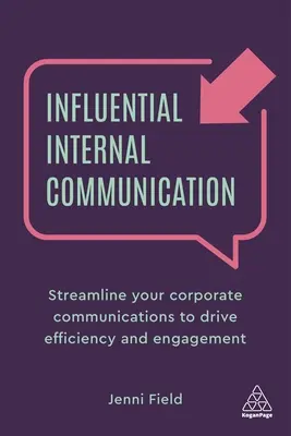 Vlivná interní komunikace: Vnitřní komunikace: zefektivněte firemní komunikaci, abyste zvýšili efektivitu a angažovanost. - Influential Internal Communication: Streamline Your Corporate Communication to Drive Efficiency and Engagement