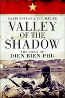 Údolí stínu: Obléhání Dien Bien Phu - Valley of the Shadow: The Siege of Dien Bien Phu