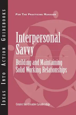 Mezilidské dovednosti: Budování a udržování pevných pracovních vztahů - Interpersonal Savvy: Building and Maintaining Solid Working Relationships