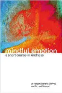 Rozumné emoce: Krátký kurz laskavosti - Mindful Emotion: A Short Course in Kindness
