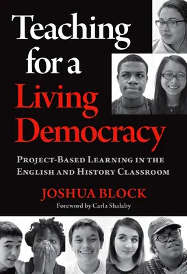 Učení pro živou demokracii: Projektové vyučování ve výuce angličtiny a dějepisu: aktualizované vydání - Teaching for a Living Democracy: Project-Based Learning in the English and History Classroom