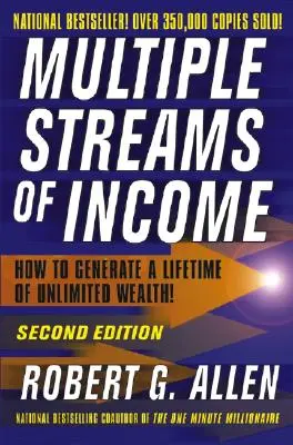 Vícenásobné zdroje příjmů: Jak si vytvořit celoživotní neomezené bohatství? - Multiple Streams of Income: How to Generate a Lifetime of Unlimited Wealth