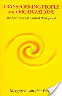Proměna lidí a organizací: Sedm kroků duchovního rozvoje - Transforming People and Organizations: The Seven Steps of Spiritual Development
