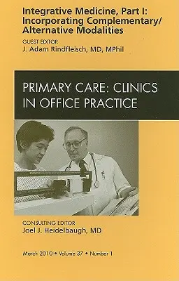 Integrativní medicína, část I: Začlenění komplementárních/alternativních metod, vydání časopisu Primary Care Clinics in Office Practice, 37 - Integrative Medicine, Part I: Incorporating Complementary/Alternative Modalities, an Issue of Primary Care Clinics in Office Practice, 37