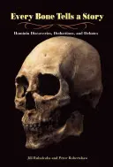 Každá kost vypráví příběh: Homininské objevy, dedukce a debaty - Every Bone Tells a Story: Hominin Discoveries, Deductions, and Debates