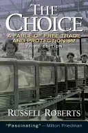 Volba: Pohádka o volném obchodu a ochraně - The Choice: A Fable of Free Trade and Protection