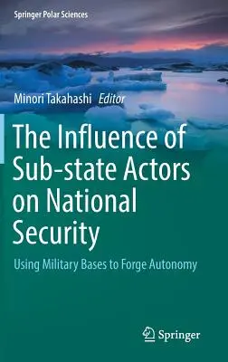 Vliv dílčích státních aktérů na národní bezpečnost: Využití vojenských základen k vytvoření autonomie - The Influence of Sub-State Actors on National Security: Using Military Bases to Forge Autonomy
