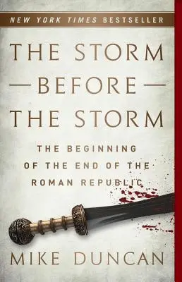 Bouře před bouří: Počátek konce římské republiky: bouře před bouří v Lafayettově době - The Storm Before the Storm: The Beginning of the End of the Roman Republic