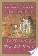 Oheň milosrdenství, srdce slova: Rozjímání nad evangeliem podle svatého Matouše - Fire of Mercy, Heart of the Word: Meditations on the Gospel According to Saint Matthew