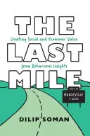 Poslední míle: Zkušenosti s chováním: Vytváření sociální a ekonomické hodnoty na základě behaviorálních poznatků - The Last Mile: Creating Social and Economic Value from Behavioral Insights