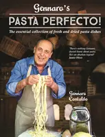 Gennaro's Pasta Perfecto! - Základní sbírka pokrmů z čerstvých i sušených těstovin - Gennaro's Pasta Perfecto! - The essential collection of fresh and dried pasta dishes