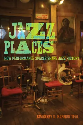 Jazzová místa: Jak prostory pro vystoupení utvářejí historii jazzu - Jazz Places: How Performance Spaces Shape Jazz History