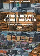 Afrika a její globální diaspora: politika a politika emigrace - Africa and Its Global Diaspora: The Policy and Politics of Emigration