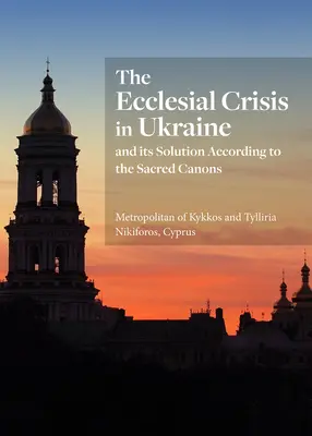Církevní krize na Ukrajině: A její řešení podle posvátných kánonů - The Ecclesial Crisis in Ukraine: And Its Solution According to the Sacred Canons