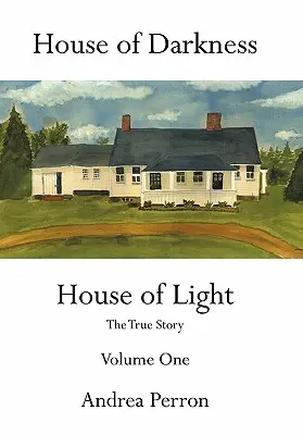 Dům temnoty Dům světla: Pravdivý příběh, první díl - House of Darkness House of Light: The True Story Volume One