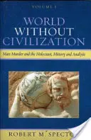 Svět bez civilizace: Masové vraždění a holocaust, historie a analýza - World Without Civilization: Mass Murder and the Holocaust, History, and Analysis