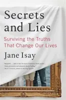 Tajemství a lži: Přežít pravdy, které mění naše životy - Secrets and Lies: Surviving the Truths That Change Our Lives