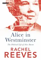 Alice ve Westminsteru: Politický život Alice Baconové - Alice in Westminster: The Political Life of Alice Bacon