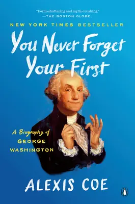 Na své poprvé nikdy nezapomeneš: Životopis George Washingtona - You Never Forget Your First: A Biography of George Washington