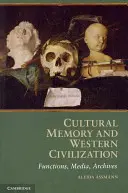 Kulturní paměť a západní civilizace: Funkce, média, archivy - Cultural Memory and Western Civilization: Functions, Media, Archives