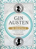 Gin Austenová: 50 koktejlů na oslavu románů Jane Austenové - Gin Austen: 50 Cocktails to Celebrate the Novels of Jane Austen